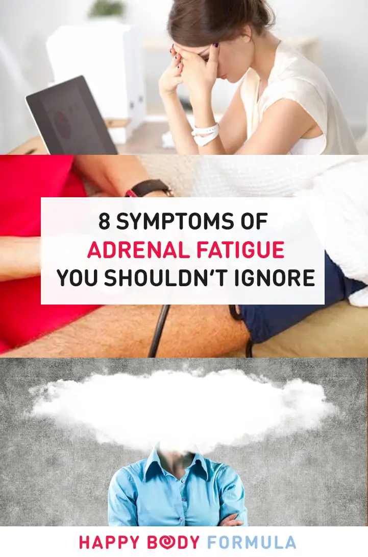 8 Adrenal Fatigue Symptoms You Shouldn't Ignore | Happybodyformula.com