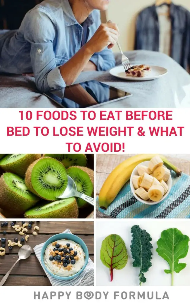 10 Best Foods To Eat Before Bed To Lose Weight And What To Avoid Happy Body Formula 1984