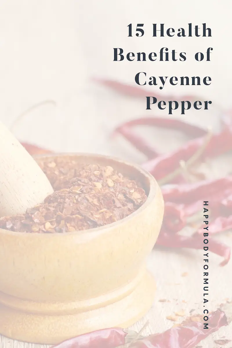15 Health Benefits of Cayenne Pepper You Never Knew | HappyBodyFormula.com