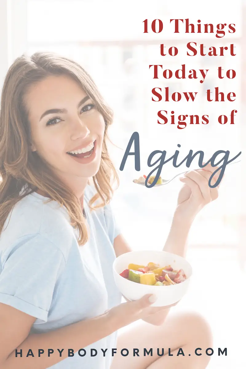 10 Simple Anti-Aging Tips & Foods to Slow Down Aging | HappyBodyFormula.com