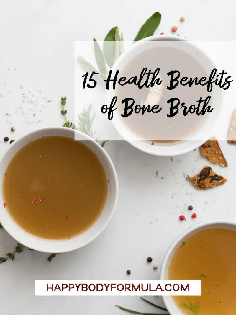 15 Health Benefits of Bone Broth (Plus How to Make) | HappyBodyformula.com