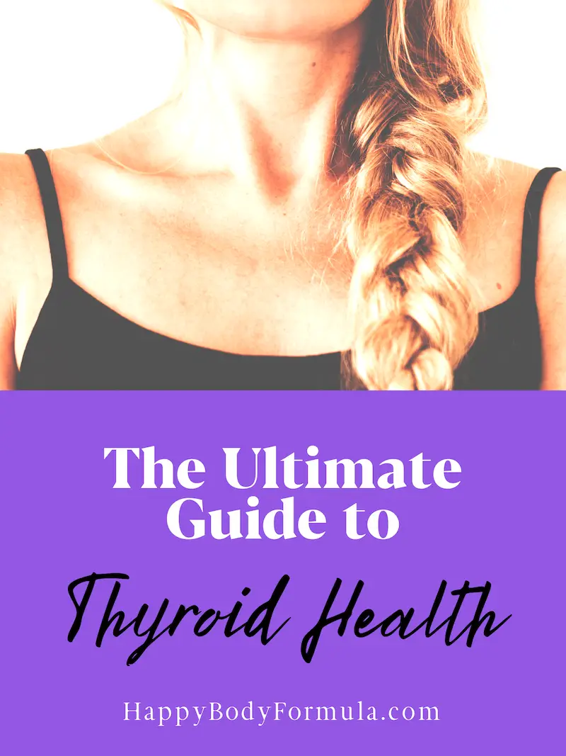 The Ultimate Guide to Thyroid Health | HappyBodyFormula.com