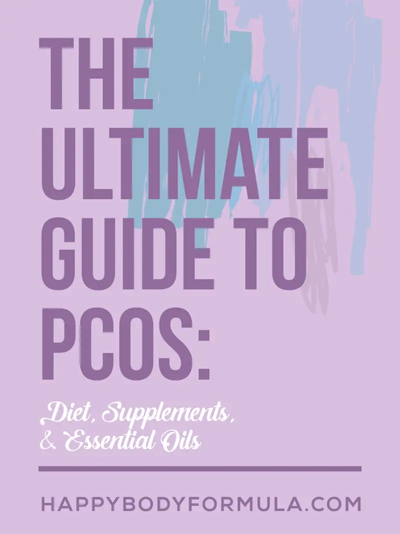 The Ultimate Guide to PCOS: Diet, Supplements, and Essential Oils | HappyBodyFormula.com