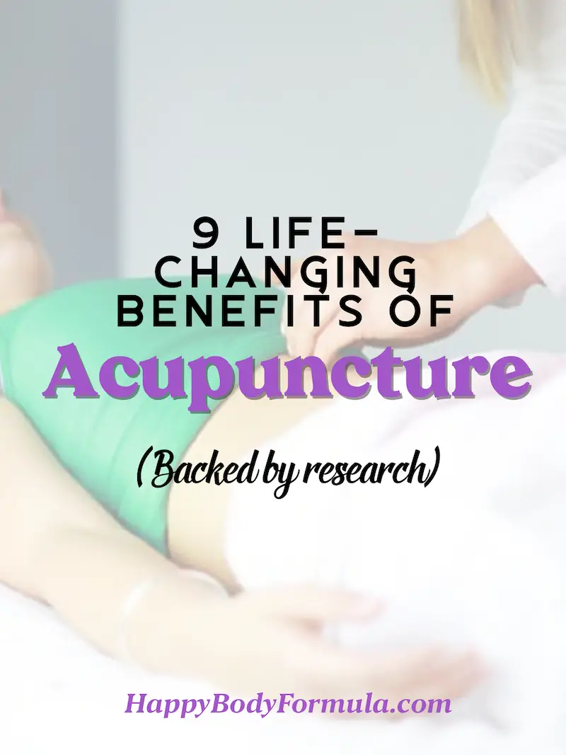 9 Life-Changing Benefits of Acupuncture | HappyBodyFormula.com