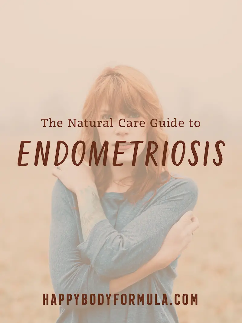 The Natural Care Guide to Endometriosis | Happybodyformuls.com