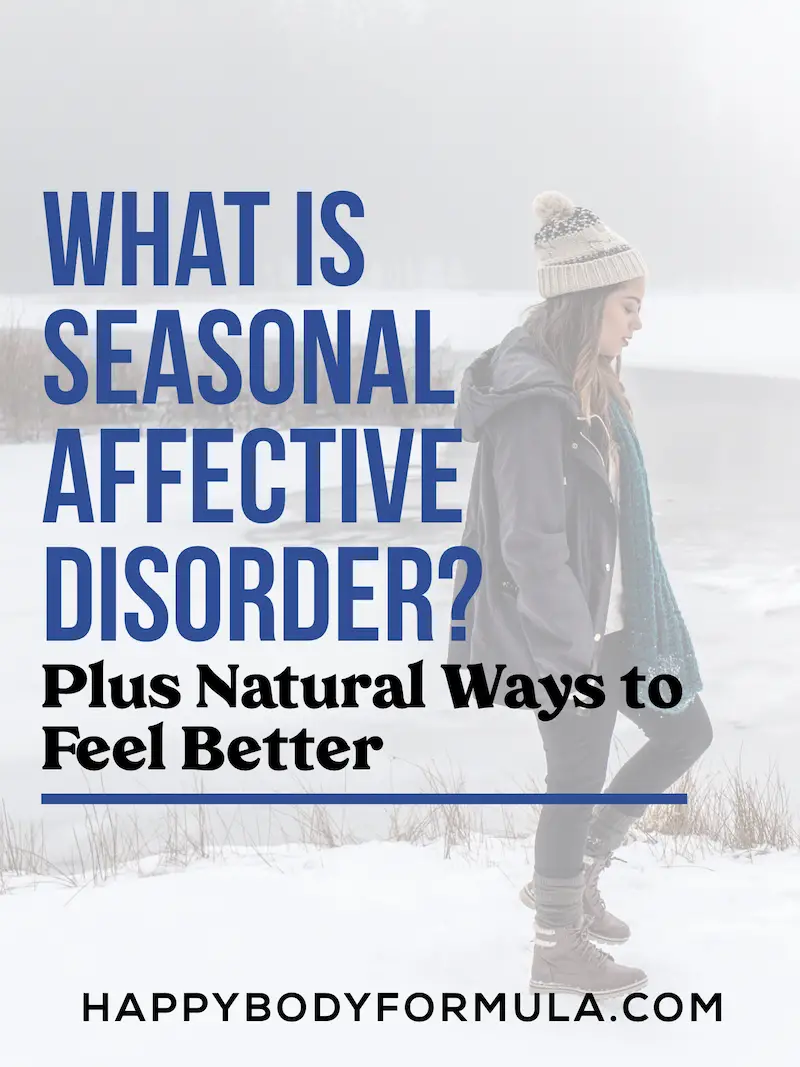 What is Seasonal Affective Disorder? | Happybodyformula.com